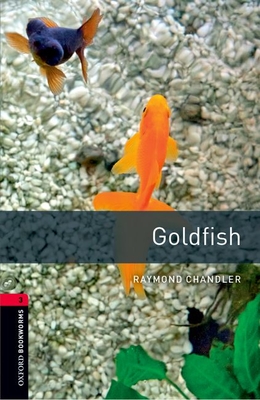 Oxford Bookworms Library: Goldfish1000 Headwords Level 3 - Chandler, Raymond