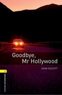 Oxford Bookworms Library: Goodbye, Mr. Hollywood: Level 1: 400-Word Vocabularygoodbye, Mr. Hollywood