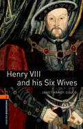 Oxford Bookworms Library: Henry VIII and His Six Wives: Level 2: 700-Word Vocabulary