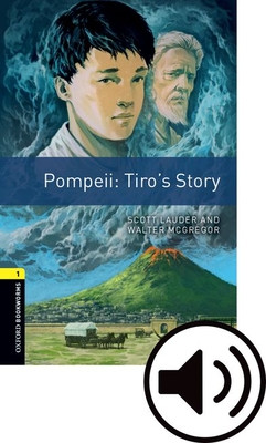 Oxford Bookworms Library: Level 1:: Pompeii: Tiro's Story Audio Pack: Graded readers for secondary and adult learners - Lauder, Scott, and McGregor, Walter