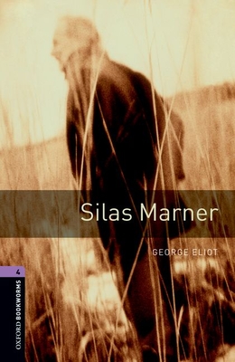 Oxford Bookworms Library: Level 4:: Silas Marner - Eliot, George, and West, Clare