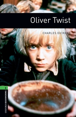Oxford Bookworms Library: Oliver Twist: Level 6: 2,500 Word Vocabulary - Dickens, Charles