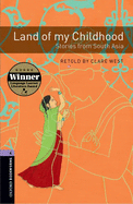 Oxford Bookworms Library: Stage 4: Land of My Childhood: Stories from South Asia1400 Headwords