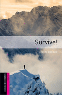 Oxford Bookworms Library: Survive!: Starter: 250-Word Vocabulary