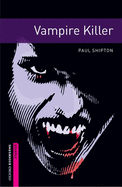 Oxford Bookworms Library: Vampire Killer: Starter: 250-Word Vocabulary