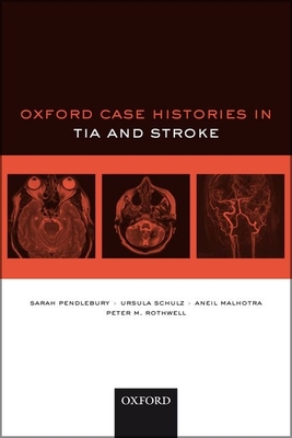 Oxford Case Histories in TIA and Stroke - Pendlebury, Sarah T., and Schulz, Ursula G., and Malhotra, Aneil