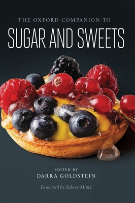 Oxford Companion to Sugar and Sweets - Goldstein, Darra (Editor), and Mintz, Sidney (Foreword by)