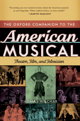 Oxford Companion to the American Musical: Theatre, Film, and Television - Hischak, Thomas S