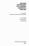 Oxford Dictionary of Current Idiomatic English: Phrase, Clause and Sentence Idioms