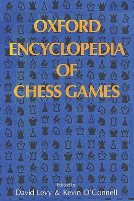 Oxford Encyclopedia of Chess Games - Levy, David N L, and O'Connell, Kevin J
