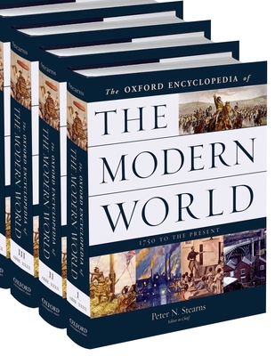 Oxford Encyclopedia of the Modern World: 1750 to the Present - Stearns, Peter N