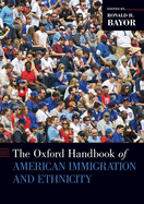 Oxford Handbook of American Immigration and Ethnicity