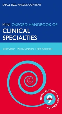 Oxford Handbook of Clinical Specialties - Mini Edition - Collier, and Longmore, and Amarakone