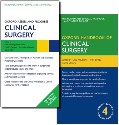 Oxford Handbook of Clinical Surgery 4th Edition and Oxford Assess and Progress: Clinical Surgery Pack - McLatchie, Greg (Editor), and Borley, Neil (Editor), and Chikwe, Joanna (Editor)