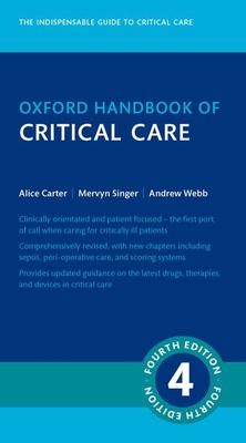 Oxford Handbook of Critical Care - Singer, Mervyn, Prof., and Webb, Andrew, Prof., and Carter, Alice, Prof.