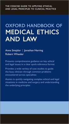Oxford Handbook of Medical Ethics and Law - Smajdor, Anna, and Herring, Jonathan, and Wheeler, Robert