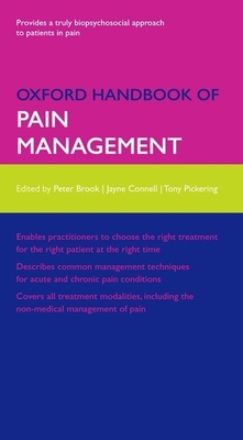 Oxford Handbook of Pain Management - Brook, Peter (Editor), and Pickering, Tony (Editor), and Connell, Jayne (Editor)