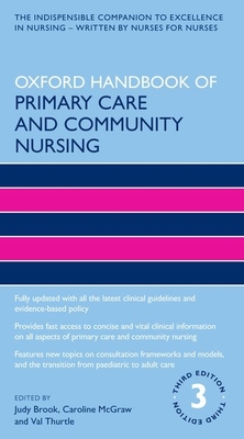 Oxford Handbook of Primary Care and Community Nursing - Brook, Judy (Editor), and McGraw, Caroline (Editor), and Thurtle, Val (Editor)