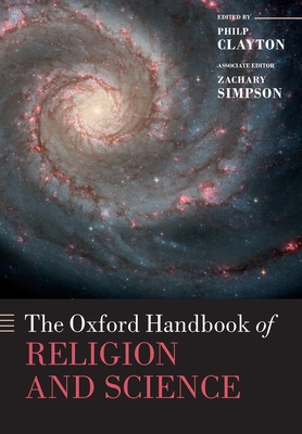 Oxford Handbook of Religion and Science - Clayton, Philip (Editor), and Simpson, Zachary (Editor)