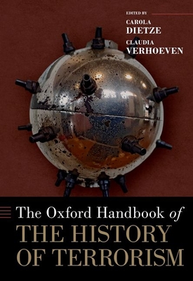 Oxford Handbook of the History of Terrorism - Dietze, Carola, and Verhoeven, Claudia