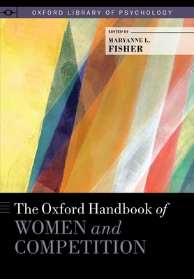 Oxford Handbook of Women and Competition - Fisher, Maryanne L (Editor)