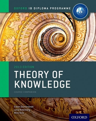 Oxford IB Diploma Programme: Theory of Knowledge Course Companion - Dombrowski, Eileen, and Rotenberg, Lena, and Bick, Mimi