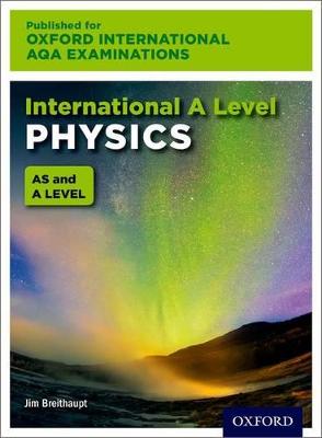 Oxford International AQA Examinations: International A Level Physics - Breithaupt, Jim