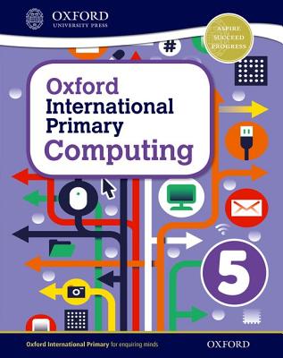 Oxford International Primary Computing Student Book 5 - Page, Alison, and Levine, Diane, and Held, Karl