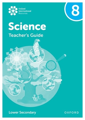 Oxford International Science: Teacher's Guide 8 - Locke, Jo, and Harris, Anna, and Fox-Charles, Alyssa