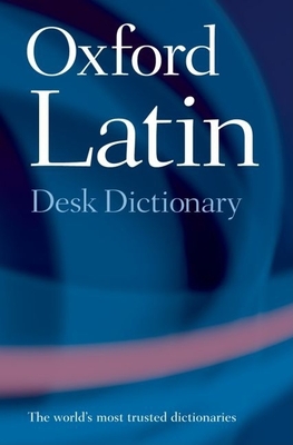 Oxford Latin Desk Dictionary - Morwood, James (Editor)