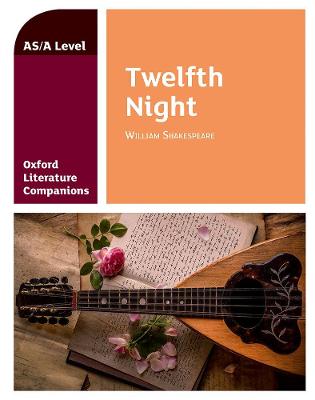 Oxford Literature Companions: Twelfth Night - Buckroyd, Peter (Series edited by)