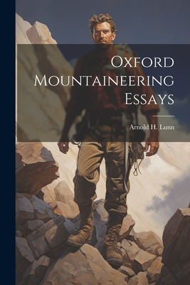 Oxford Mountaineering Essays - Lunn, Arnold H