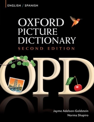 Oxford Picture Dictionary English-Spanish: Bilingual Dictionary for Spanish Speaking Teenage and Adult Students of English - Adelson-Goldstein, Jayme, and Shapiro, Norma