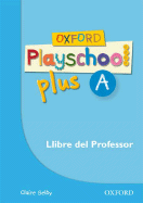 Oxford Playschool Plus a: Llibre Del Professor