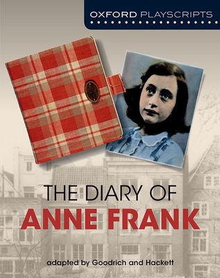 Oxford Playscripts: The Diary of Anne Frank - Goodrich, Frances, and Hackett, Albert