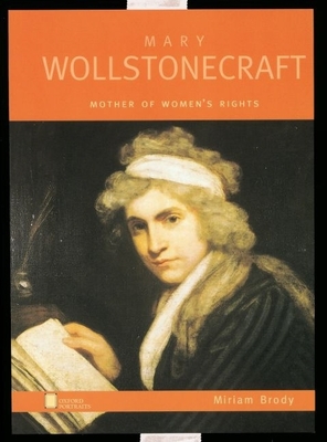 Oxford Portraits Mary Wollstonecraft: Mother of Women's Rights - Brody, Miriam