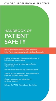 Oxford Professional Practice: Handbook of Patient Safety - Lachman, Peter (Editor), and Runnacles, Jane (Editor), and Jayadev, Anita (Editor)