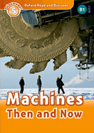 Oxford Read and Discover: Level 5: Machines Then and Now: We have recently checked all of our Graded Readers against the latest CEFR standards to give each book an accurate language level description for learners. After this process, this title's level...