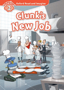 Oxford Read and Imagine: Level 2:: Clunk's New Job