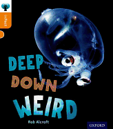 Oxford Reading Tree inFact: Level 6: Deep Down Weird - Alcraft, Rob, and Gamble, Nikki (Series edited by)