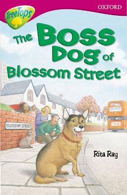 Oxford Reading Tree: Level 10: Treetops Stories: Boss Dog of Blossom Street - Ray, Rita, and Rawnsley, Irene, and Coldwell, John