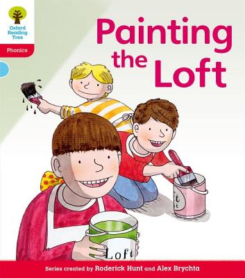 Oxford Reading Tree: Level 4: Floppy's Phonics Fiction: Painting the Loft - Hunt, Roderick, and Ruttle, Kate, and Hepplewhite, Debbie