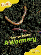 Oxford Reading Tree: Level 5: More Fireflies A: How to Make a Wormery