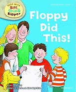 Oxford Reading Tree Read with Biff, Chip, and Kipper: First Stories: Level 1: Floppy Did This