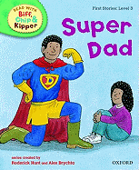 Oxford Reading Tree Read with Biff, Chip, and Kipper: First Stories: Level 3: Super Dad