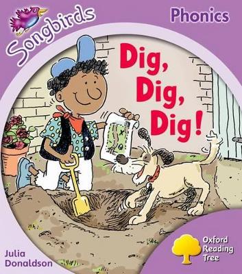 Oxford Reading Tree Songbirds Phonics: Level 1+: Dig, Dig, Dig! - Donaldson, Julia, and Kirtley, Clare (Series edited by)