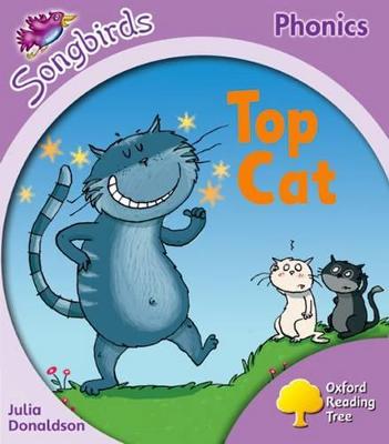 Oxford Reading Tree Songbirds Phonics: Level 1+: Top Cat - Donaldson, Julia, and Kirtley, Clare (Series edited by)