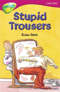 Oxford Reading Tree: Stage 10: TreeTops: Stupid Trousers: Stupid Trousers