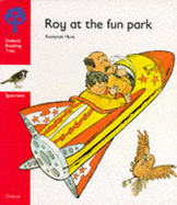 Oxford Reading Tree: Stage 4: Sparrows Storybooks: Roy at the Fun Park: Roy at the Park