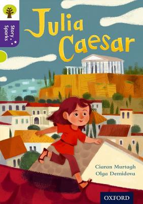 Oxford Reading Tree Story Sparks: Oxford Level 11: Julia Caesar - Murtagh, Ciaran, and Gamble, Nikki (Series edited by)